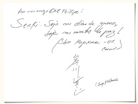 Ao meu amigo Chil Phillipe: Senki: seja nos dias de guerra, seja nos minutos de paz!(Shin Hagakure - ed Conrad). Jorge Kishikawa